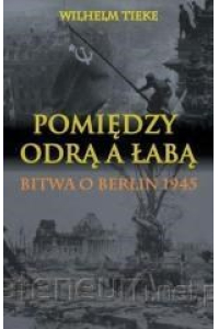 Obrázok pre Between the Oder and the Elbe. Battle of Berlin 1945